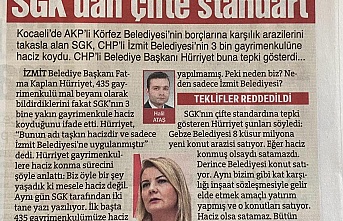 SGK’dan İzmit Belediyesine uygulanan   ÇİFTE STANDART ULUSAL BASINDA